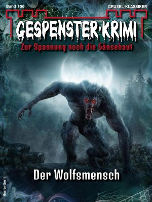 [Gespenster-Krimi-NEU 156] • Der Wolfsmensch